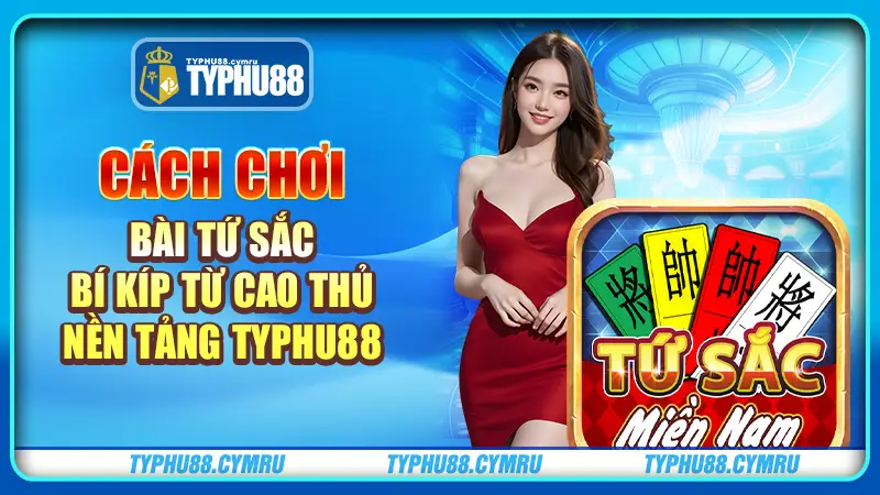 Cách chơi bài tứ sắc