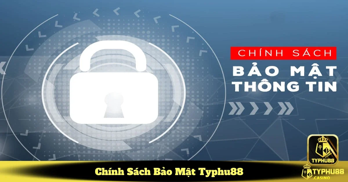 Chính Sách Bảo Mật Typhu88 An Toàn Tuyệt Đối Cho Thông Tin 1 Mục tiêu của chính sách bảo mật Typhu88