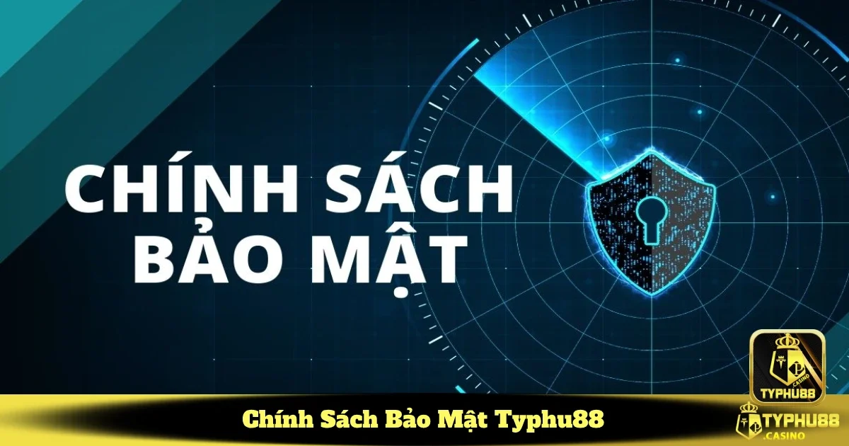 Chính Sách Bảo Mật Typhu88 An Toàn Tuyệt Đối Cho Thông Tin 3 Loại thông tin được thu thập