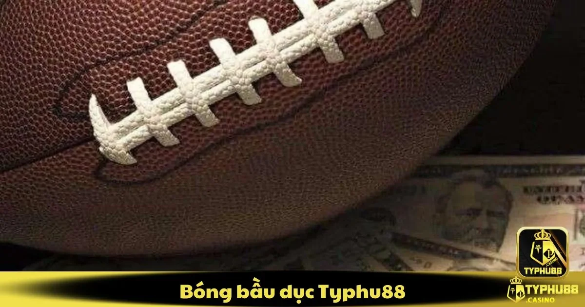 Bóng Bầu Dục Typhu88 – Cách Soi Kèo Và Chiến Thuật Chơi